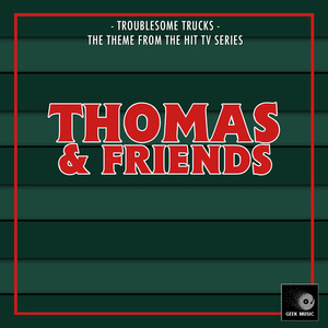 Troublesome Trucks (From "Thomas & Friends")