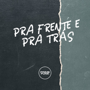 PRA FRENTE E PRA TRÁS