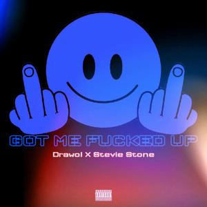 Got Me ****ed Up (feat. Stevie Stone)
