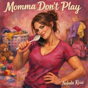 Momma Don't Play
