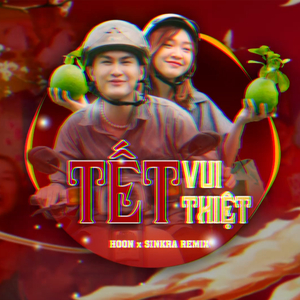 Tết Vui Thiệt (SinKra remix)