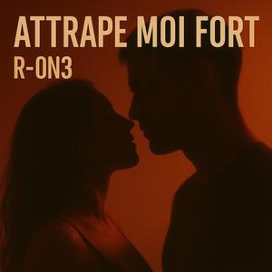 Attrape moi fort