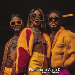 Funk de la A a la Z (feat. Fuego Triada)