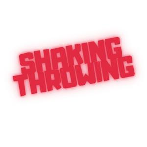 SHAKING THROWING