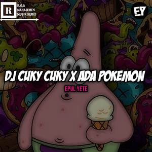 DJ CUKY CUKY X ADA POKEMON X JANGAN SALAH PASANGAN MASHUP MENGKANE - Epul YETE