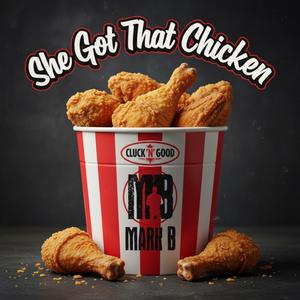 SHE GOT THAT CHICKEN