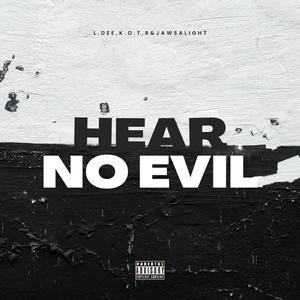 Hear No Evil (feat. K.O.T.R & Jawsalight)
