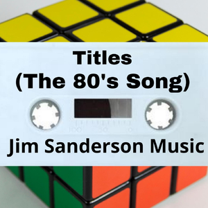 Titles (The 80’s Song)
