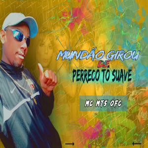 Mundão girou de perreco tô suave