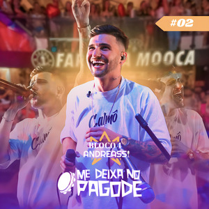 Me Deixa no Pagode #02 - Andreassi: Tempo de Aprender / Me Apaixonei pela Pessoa Errada / Tô Te Filmando (Sorria) / Eternamente Feliz (Bloco 4) (Ao Vivo)