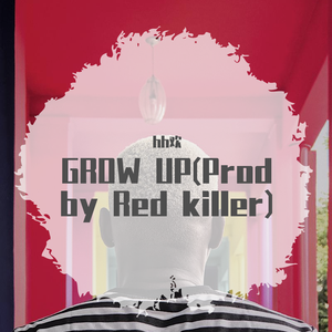 GROW UP(Prod by Red killer)