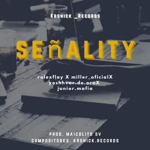 Señality (feat. kronick records, con Rolexflay, Bene, Junior17k & Maikol sv en lo controle)