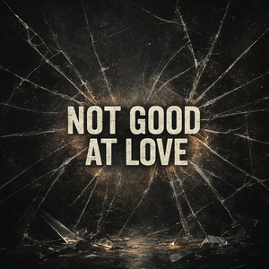Not Good At Love