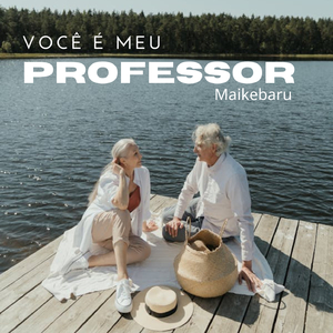VOCE É MEU PROFESSOR