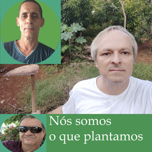 Nós Somos o Que Plantamos
