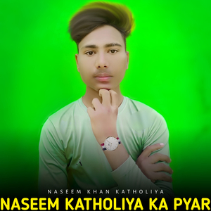 Naseem Katholiya Ka Pyar