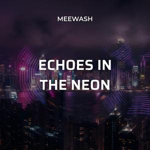 Echoes in the Neon