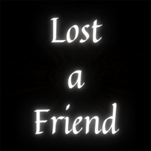 Lost a Friend
