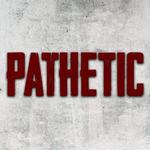 Pathetic