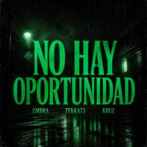 No hay oportunidad. (feat. Kruz & Umbra)