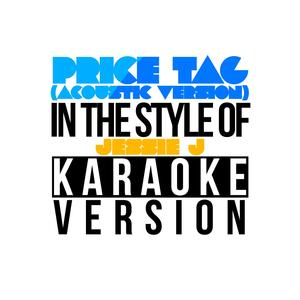 Price Tag (Acoustic Version) [In the Style of Jessie J] [Karaoke Version]