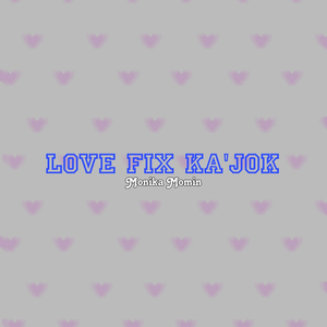 Love Fix Kajok