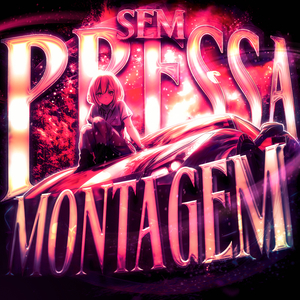 MONTAGEM SEM PRESSA (Slowed)