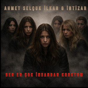 Ben En Çok İnsandan Korktum