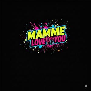 Mamme Love You (feat. Sara, Fede, Cris, Eli & Je)