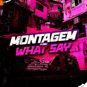 Montagem What Say
