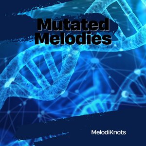 Mutated Melodies