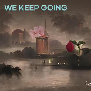 We Keep Going