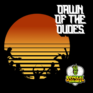 Dawn of the Dudes