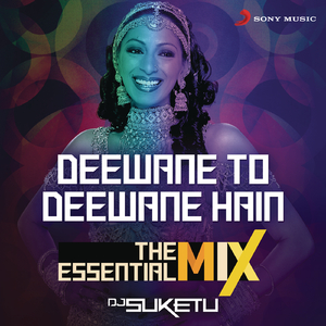 Deewane To Deewane Hain The Essential Mix (Remix By DJ Suketu)