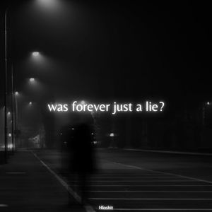 was forever just a lie?