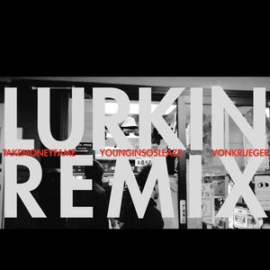 Lurkin (Remix)