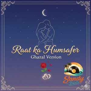 Raat ka Humsafar : Ghazal