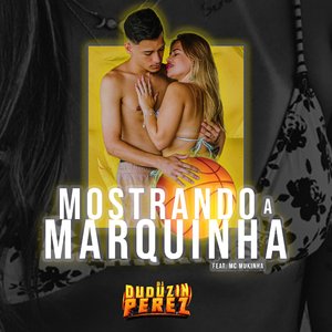Mostrando a Marquinha (feat. MC Mukinha)