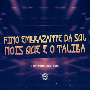 Fino Embrazante da Sul Nois Que e o Taliba