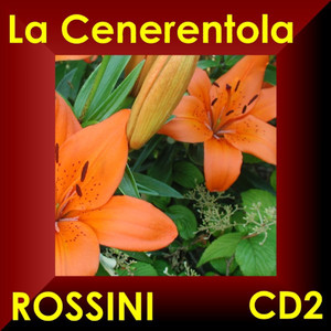 From La Cenerentola: Coro, Scena E Rondo Finale: "Della Fortuna Instabile...Sposa - Signore, Perdona...Nacqui All Affano...Non Più Mesta"