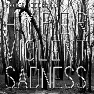 HyperViolentSadness