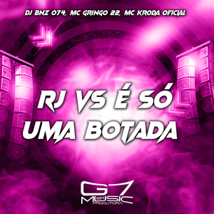 Rj Vs É Só uma Botada