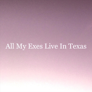 All My Exes Live in Texas