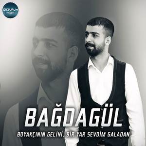 Bağdagül, Boyakçının Gelini, Bir Yar Sevdim Galadan (Erzurum Oyun Havaları)