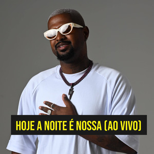 Hoje a Noite É Nossa (Ao Vivo)