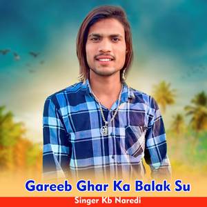 Gareeb Ghar Ka Balak Su