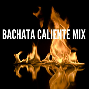 Bachata Caliente Mix