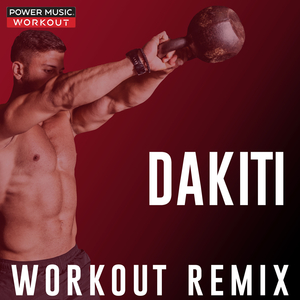 Dakiti (Workout Version 128 BPM)