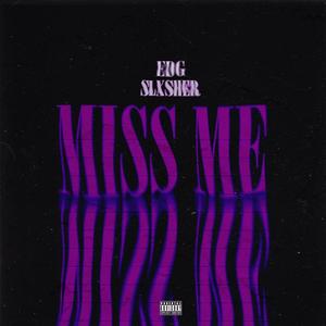 Miss Me (feat. Slxsher)