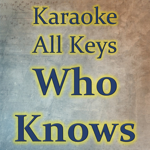 Who Knows (Karaoke Version)